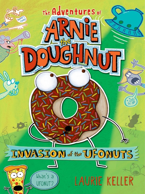 Title details for Invasion of the Ufonuts by Laurie Keller - Available